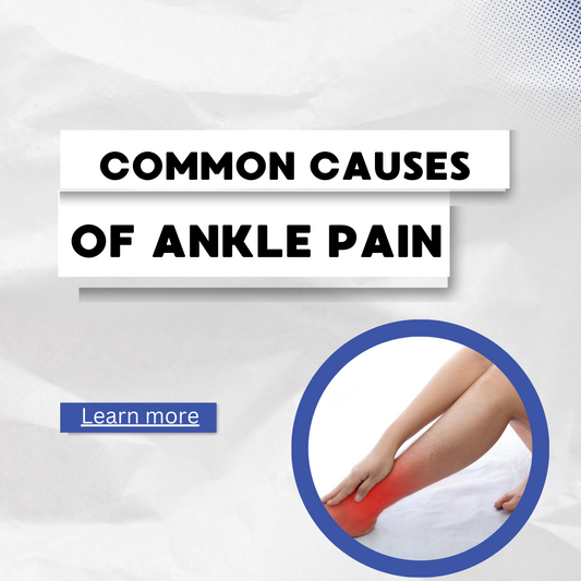 COMMON CAUSES OF ANKLE PAIN